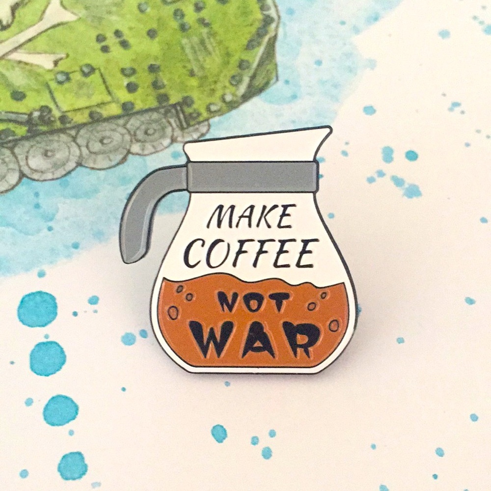 🍏50% OFF/3+...MAKE COFFEE, NOT WAR Pin